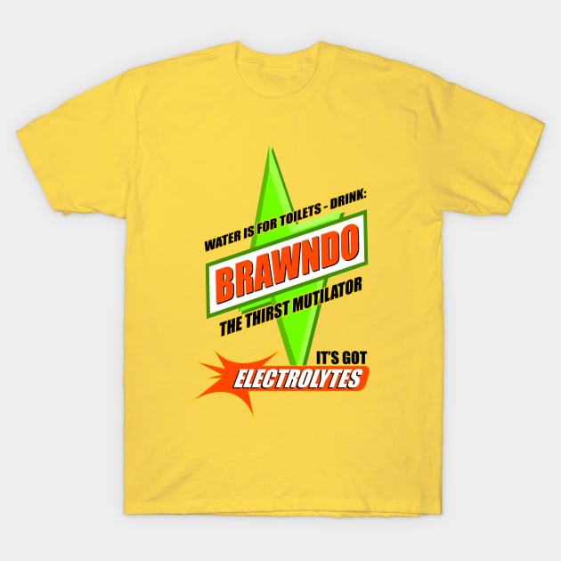 Water is for Toilets - Drink Brawndo T-Shirt by Meta Cortex